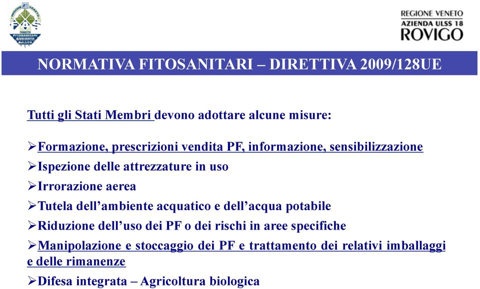 Tutela dell ambiente acquatico e dell acqua potabile Riduzione dell uso dei PF o dei rischi in aree specifiche