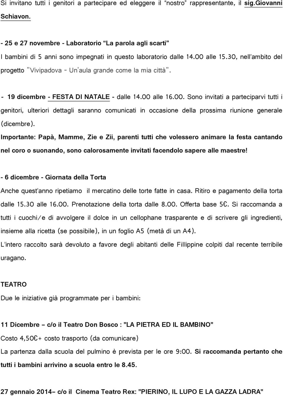 30, nell ambito del progetto "Vivipadova - Un'aula grande come la mia città". - 19 dicembre - FESTA DI NATALE - dalle 14.00 