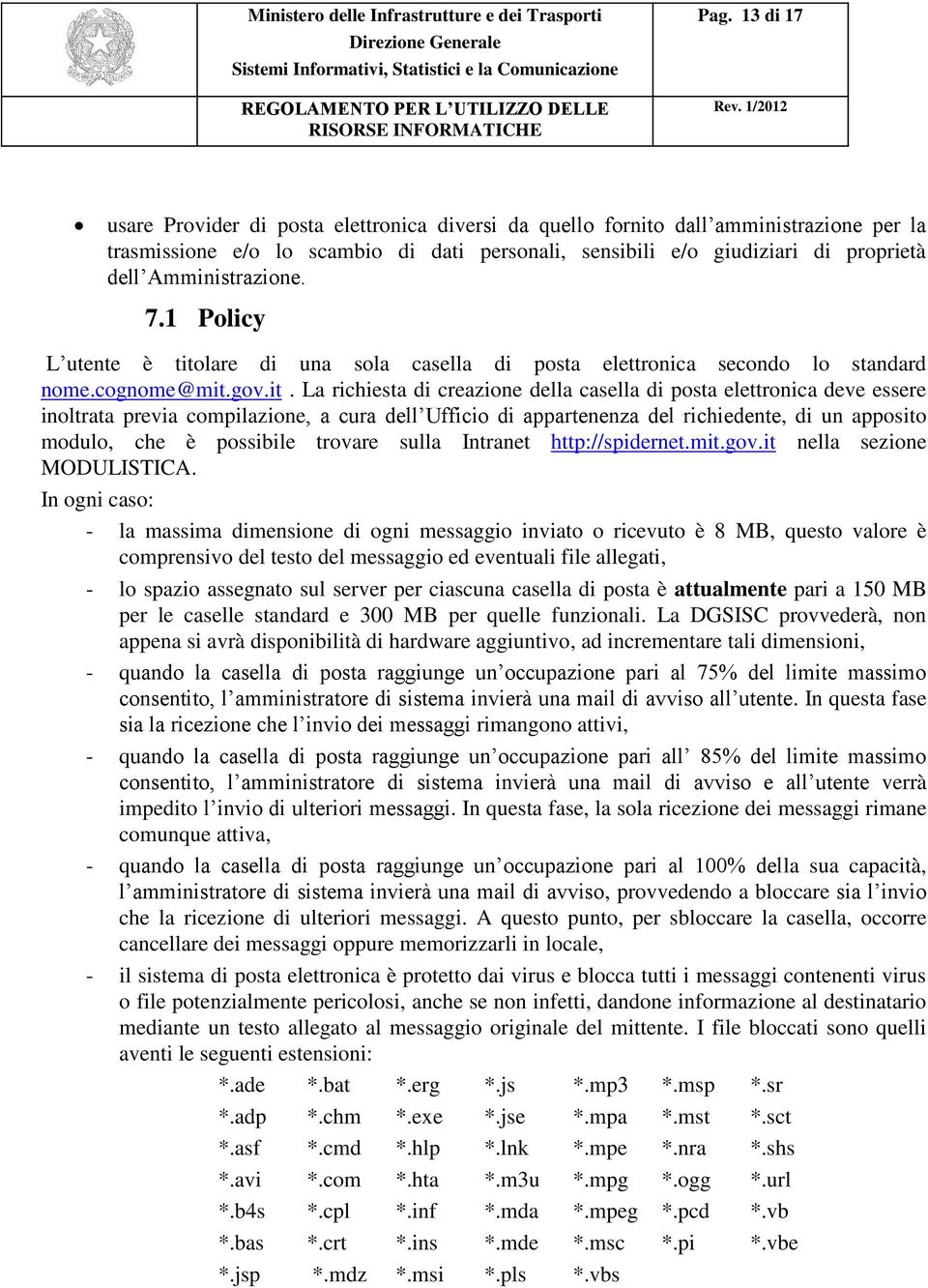 lare di una sola casella di posta elettronica secondo lo standard nome.cognome@mit.