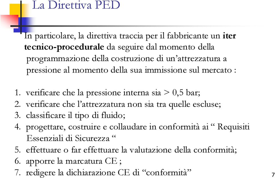 verificare che l attrezzatura non sia tra quelle escluse; 3. classificare il tipo di fluido; 4.