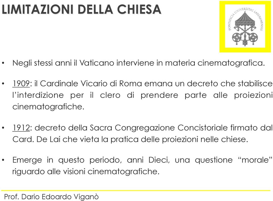 proiezioni cinematografiche. 1912: decreto della Sacra Congregazione Concistoriale firmato dal Card.