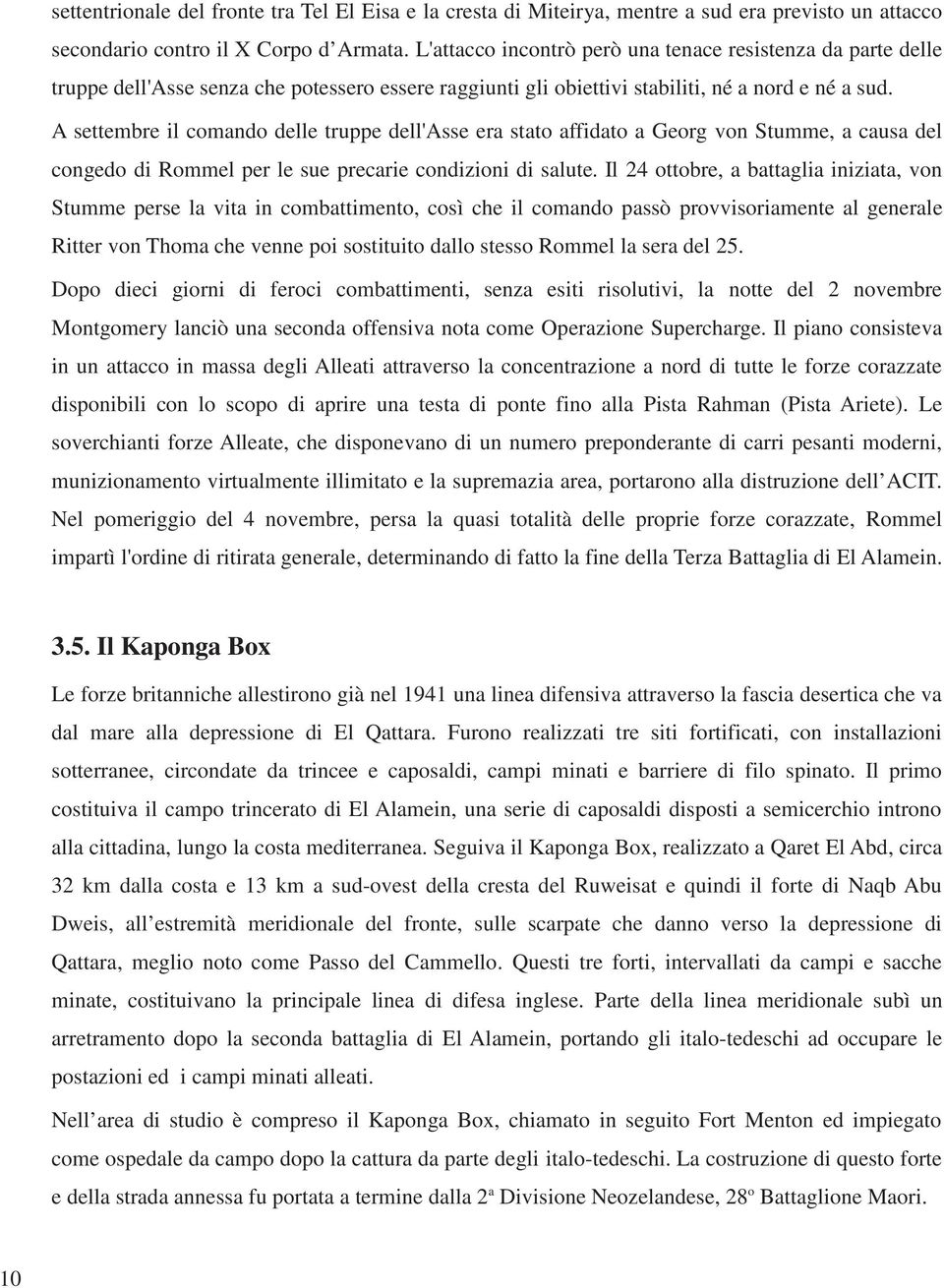 A settembre il comando delle truppe dell'asse era stato affidato a Georg von Stumme, a causa del congedo di Rommel per le sue precarie condizioni di salute.