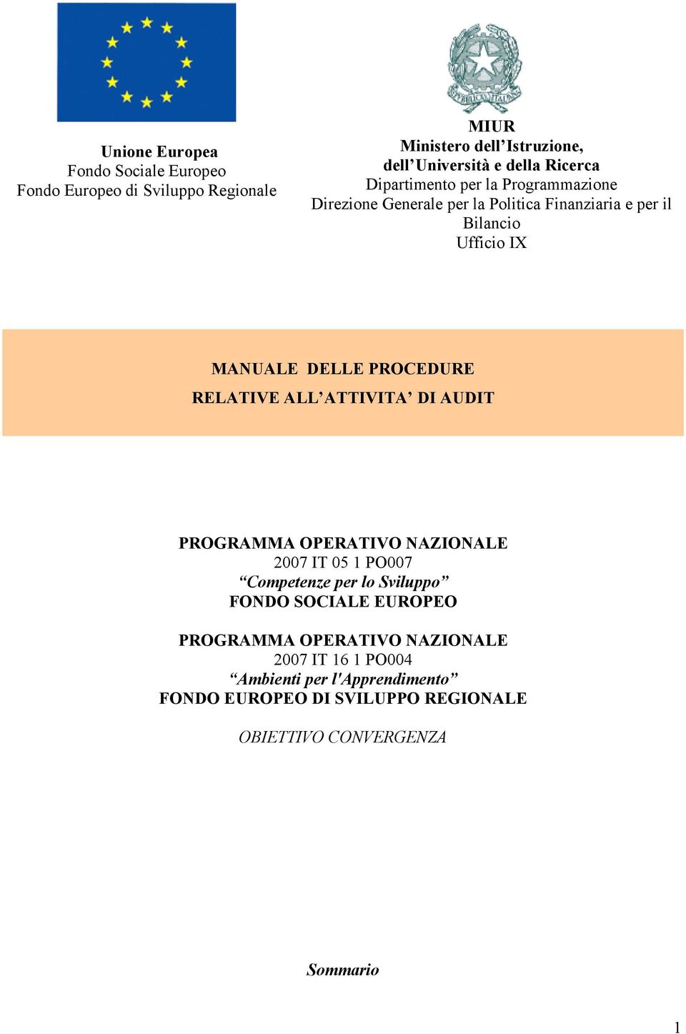 RELATIVE ALL ATTIVITA DI AUDIT PROGRAMMA OPERATIVO NAZIONALE 2007 IT 05 1 PO007 Competenze per lo Sviluppo FONDO SOCIALE EUROPEO