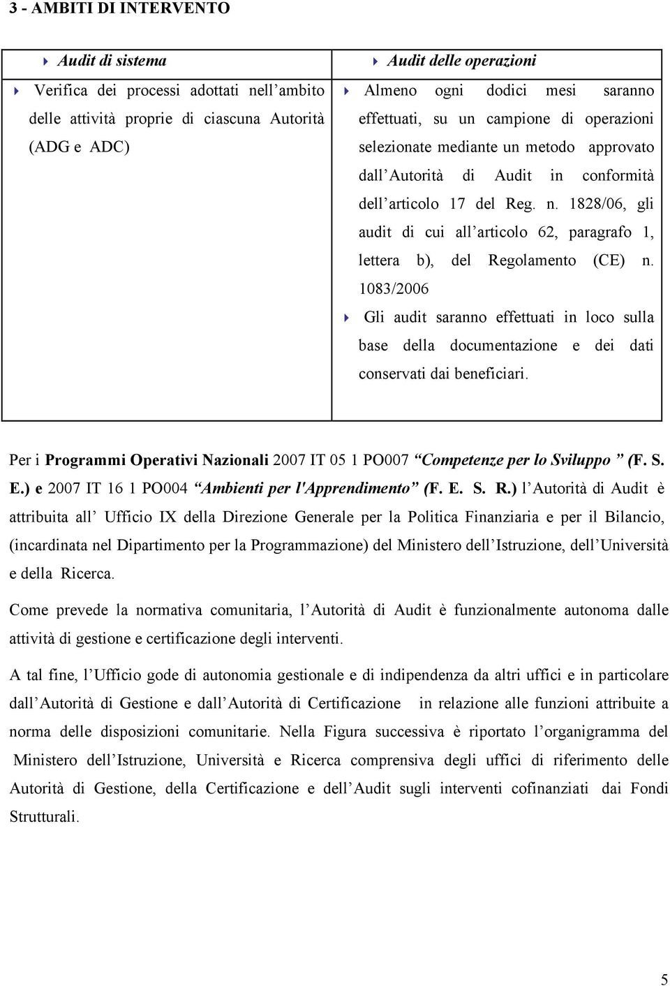 1828/06, gli audit di cui all articolo 62, paragrafo 1, lettera b), del Regolamento (CE) n.