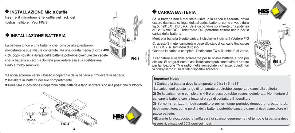 Ha una durata media di circa 400 cicli, dopo i quali la durata della batteria potrebbe diminuire.se vedete che la batteria è vecchia dovrete provvedere alla sua sostituzione.