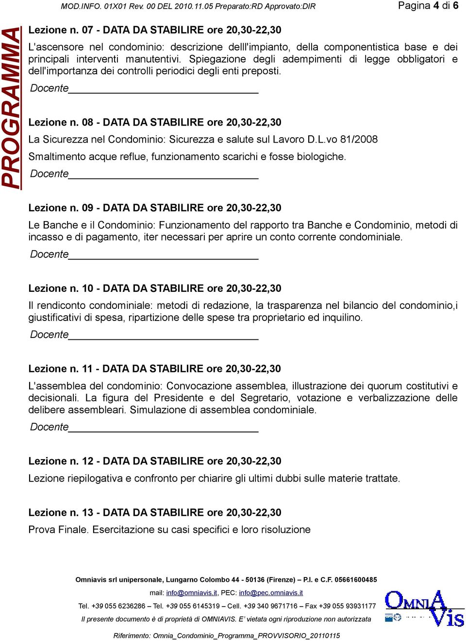 Spiegazione degli adempimenti di legge obbligatori e dell'importanza dei controlli periodici degli enti preposti. Lezione n.