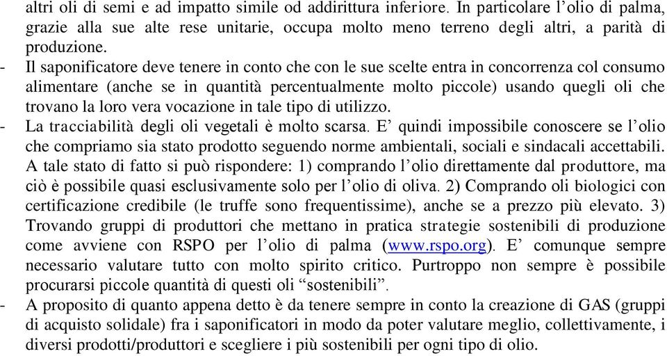 vera vocazione in tale tipo di utilizzo. - La tracciabilità degli oli vegetali è molto scarsa.