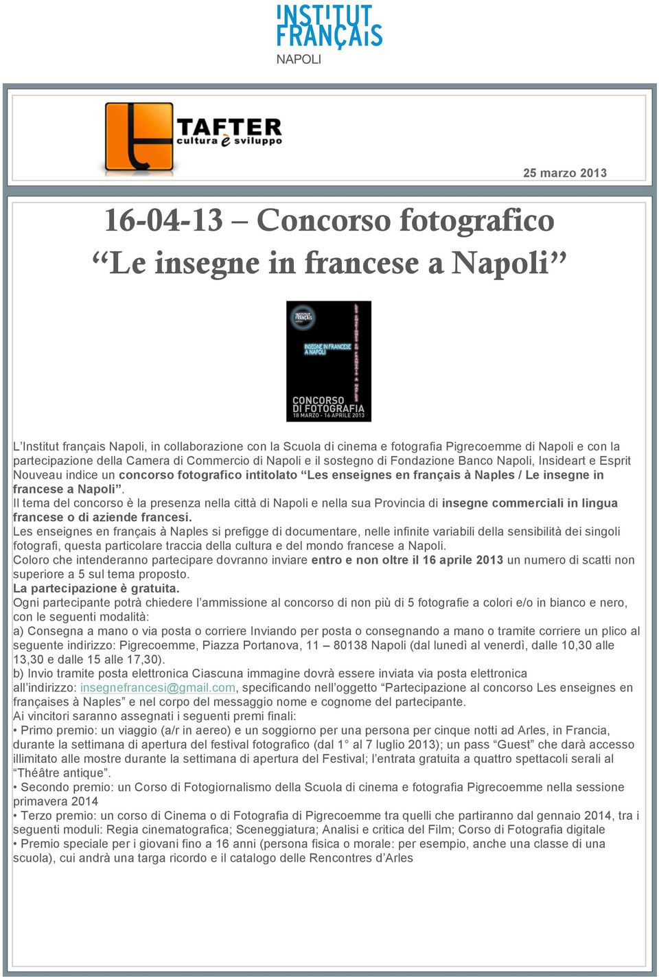 Le insegne in francese a Napoli. Il tema del concorso è la presenza nella città di Napoli e nella sua Provincia di insegne commerciali in lingua francese o di aziende francesi.