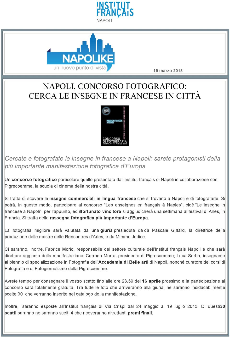 Si tratta di scovare le insegne commerciali in lingua francese che si trovano a Napoli e di fotografarle.