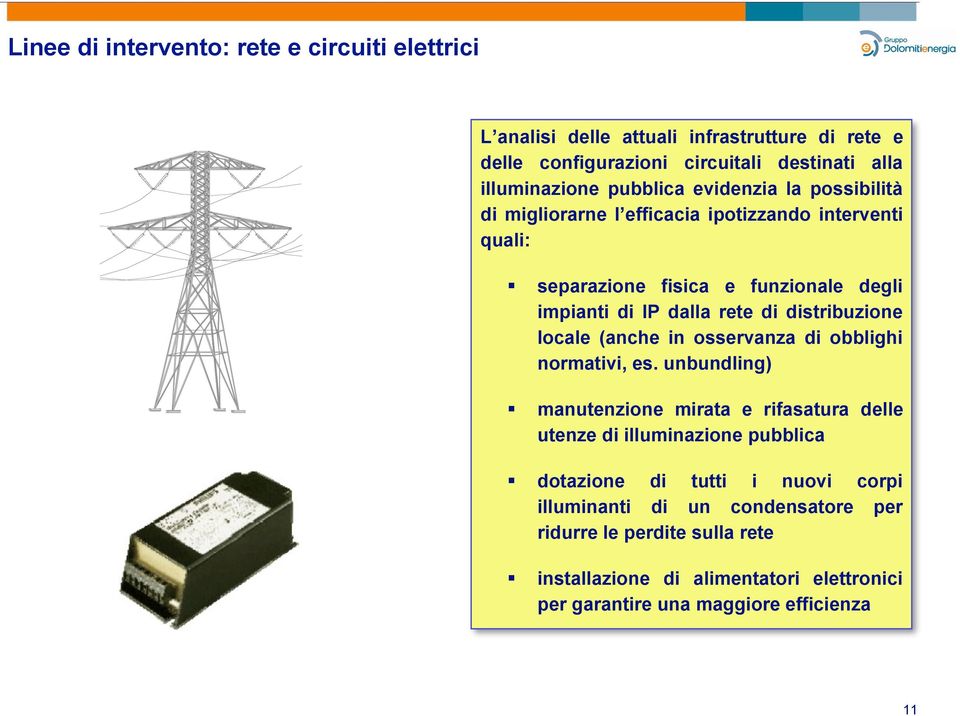 separazione fisica e funzionale degli impianti di IP dalla rete di distribuzione locale (anche in osservanza di obblighi normativi, es. unbundling)!