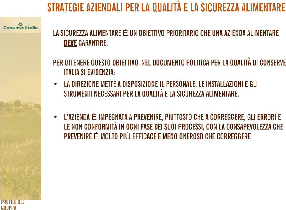 PER OTTENERE QUESTO OBIETTIVO, NEL DOCUMENTO POLITICA PER LA QUALITÀ DI CONSERVE ITALIA SI EVIDENZIA: LA DIREZIONE METTE A DISPOSIZIONE IL PERSONALE,