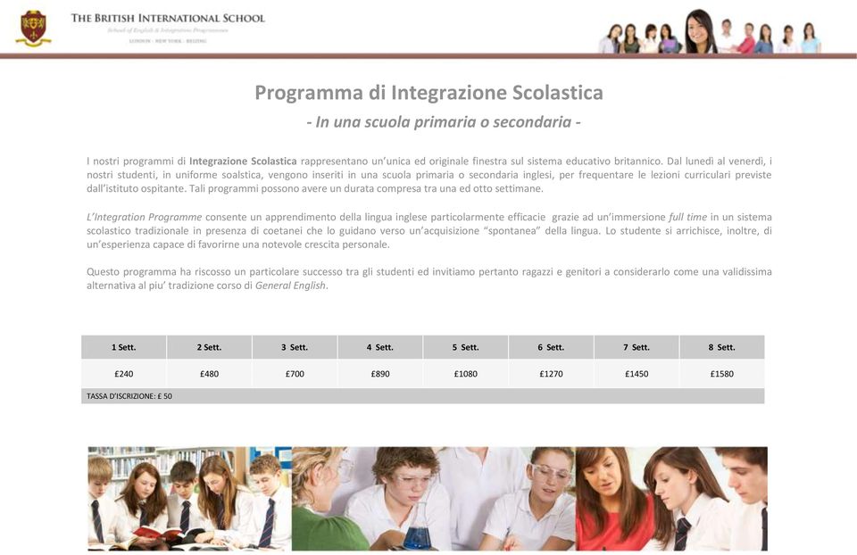 Dal lunedì al venerdì, i nostri studenti, in uniforme soalstica, vengono inseriti in una scuola primaria o secondaria inglesi, per frequentare le lezioni curriculari previste dall istituto ospitante.