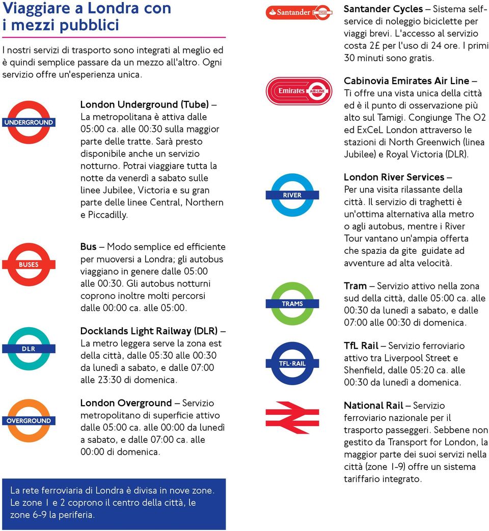 Potrai viaggiare tutta la notte da venerdì a sabato sulle linee Jubilee, Victoria e su gran parte delle linee Central, Northern e Piccadilly.