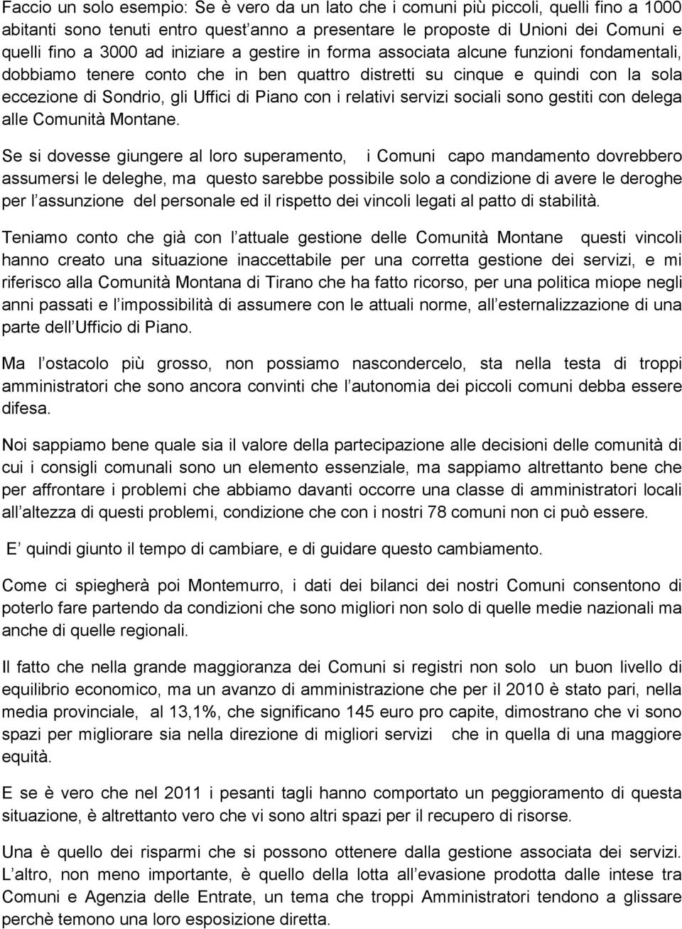 relativi servizi sociali sono gestiti con delega alle Comunità Montane.