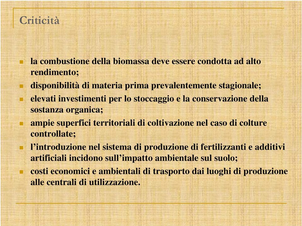 coltivazione nel caso di colture controllate; l introduzione nel sistema di produzione di fertilizzanti e additivi artificiali