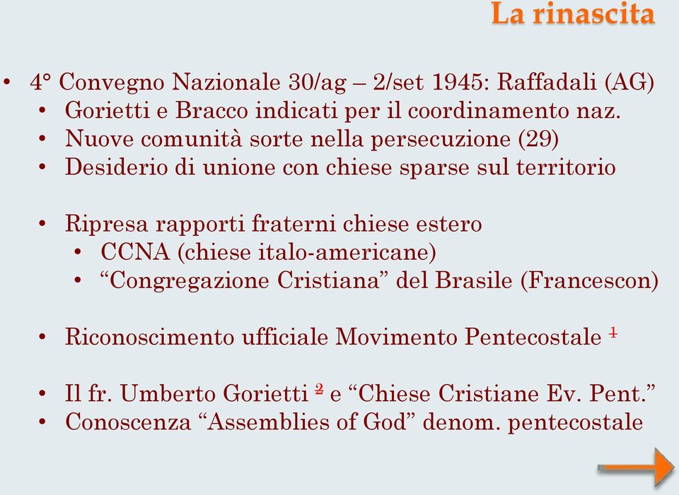 fraterni chiese estero CCNA (chiese italo-americane) Congregazione Cristiana del Brasile (Francescon) Riconoscimento