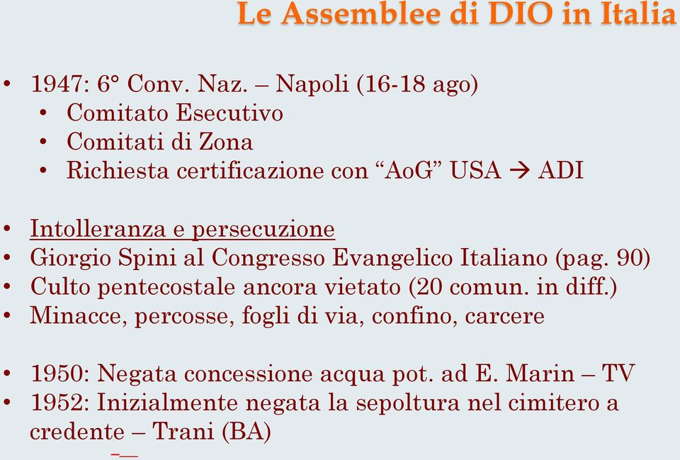 persecuzione Giorgio Spini al Congresso Evangelico Italiano (pag. 90) Culto pentecostale ancora vietato (20 comun.