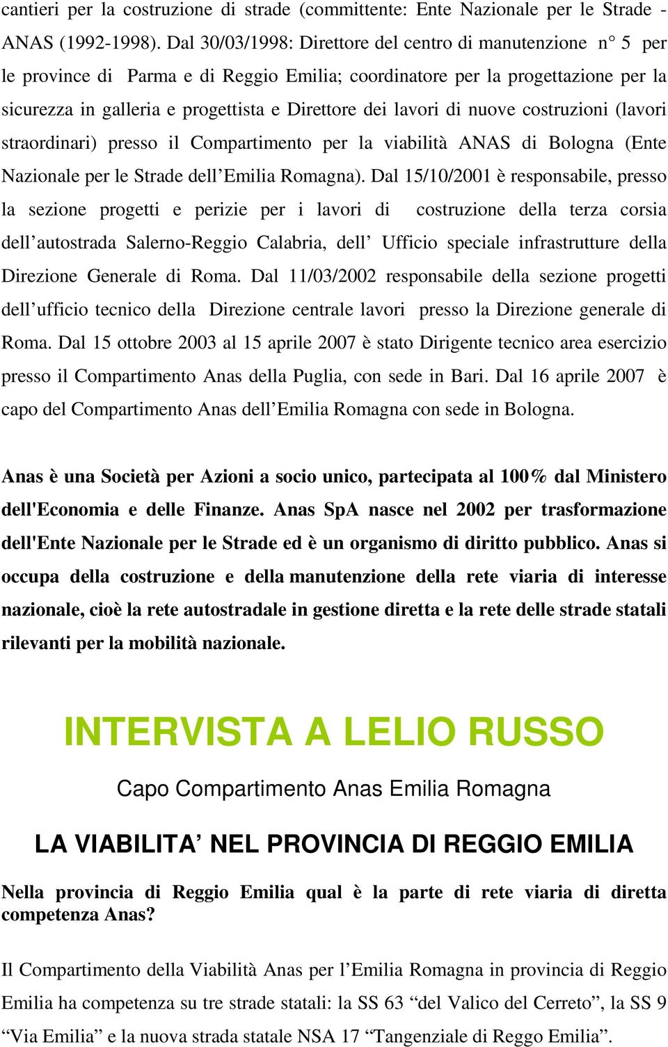 lavori di nuove costruzioni (lavori straordinari) presso il Compartimento per la viabilità ANAS di Bologna (Ente Nazionale per le Strade dell Emilia Romagna).