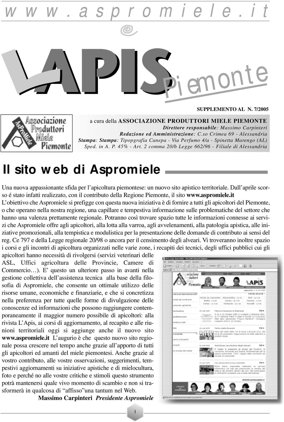 2 comma 20/b Legge 662/96 - Filiale di Alessandria Il sito web di Aspromiele Una nuova appassionante sfida per l apicoltura piemontese: un nuovo sito apistico territoriale.