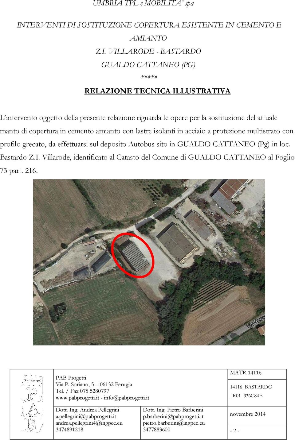 ITA spa INTERVENTI DI SOSTITUZIONE COPERTURA ESISTENTE IN CEMENTO E AMIANTO Z.I. VILLARODE - BASTARDO GUALDO CATTANEO (PG) ***** RELAZIONE