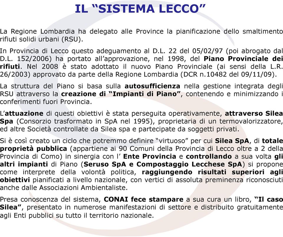 26/2003) approvato da parte della Regione Lombardia (DCR n.10482 del 09/11/09).