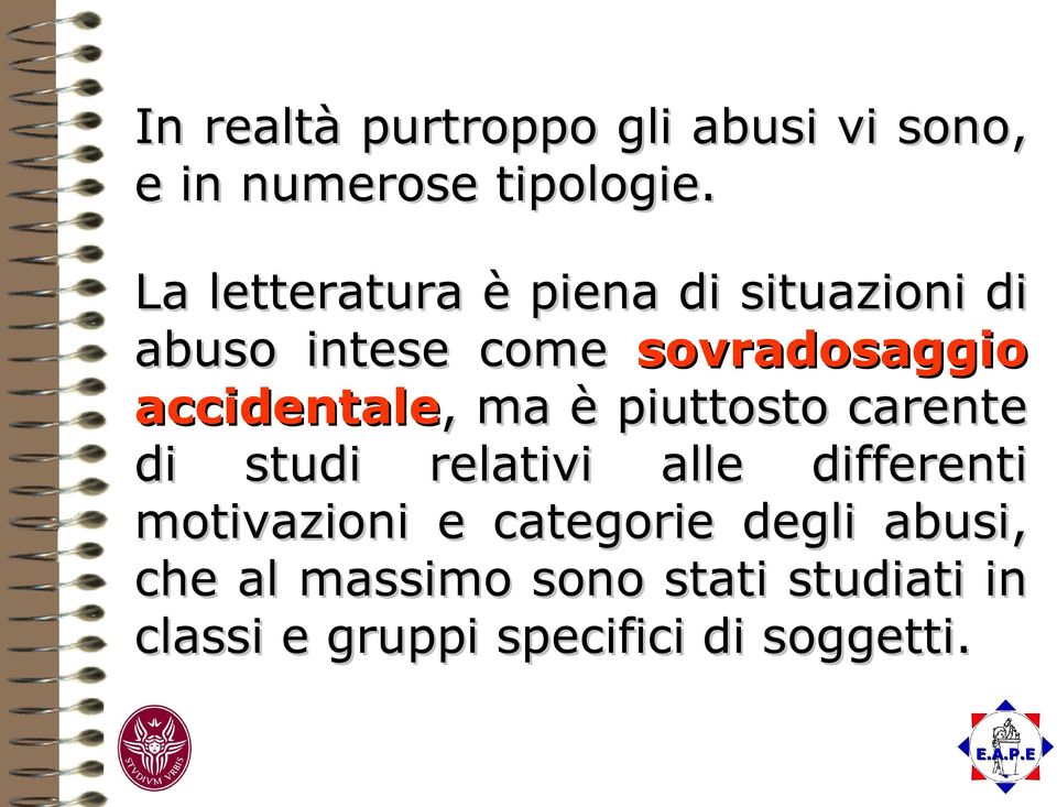 piuttosto carente di studi relativi alle differenti motivazioni e categorie