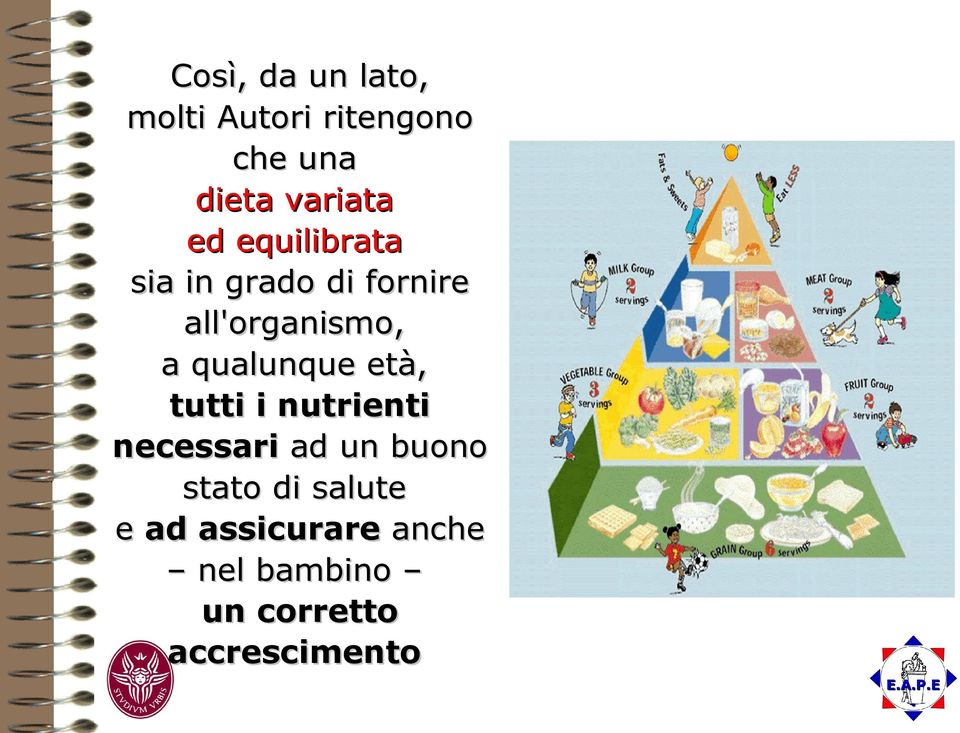 qualunque età, tutti i nutrienti necessari ad un buono stato di