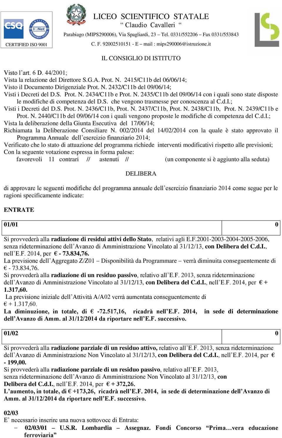 N. 2437/C11b, Prot. N. 2438/C11b, Prot. N. 2439/C11b e Prot. N. 2440/C11b del 09/06/14 con i quali vengono proposte le modifiche di competenza del C.d.I.