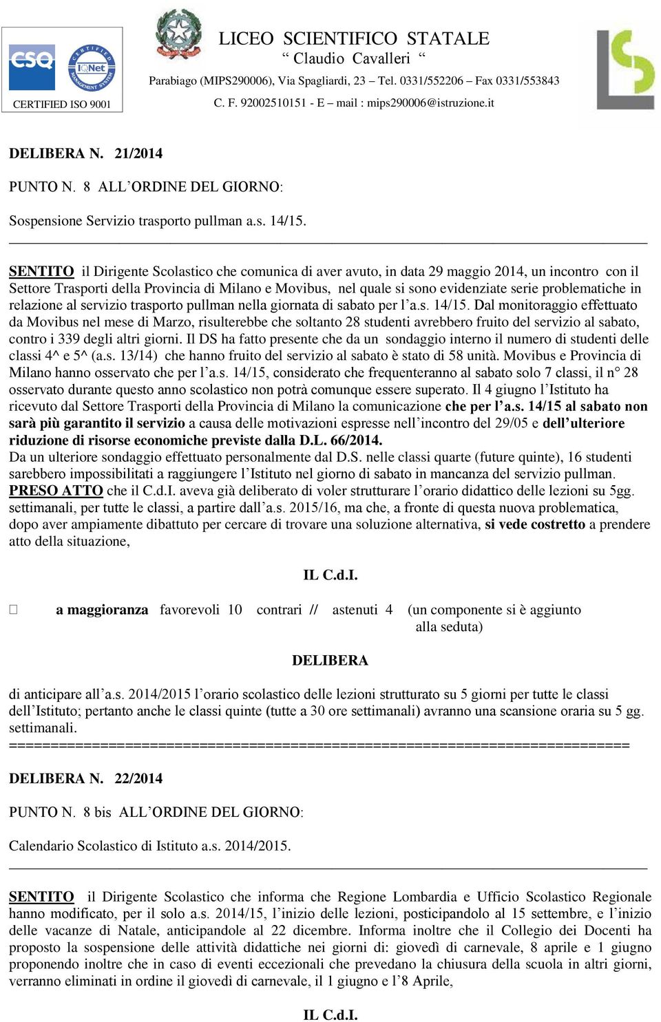 problematiche in relazione al servizio trasporto pullman nella giornata di sabato per l a.s. 14/15.