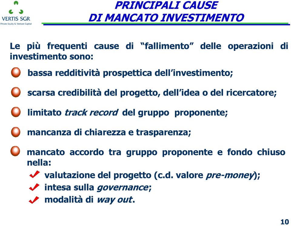 track record del gruppo proponente; mancanza di chiarezza e trasparenza; mancato accordo tra gruppo proponente e fondo