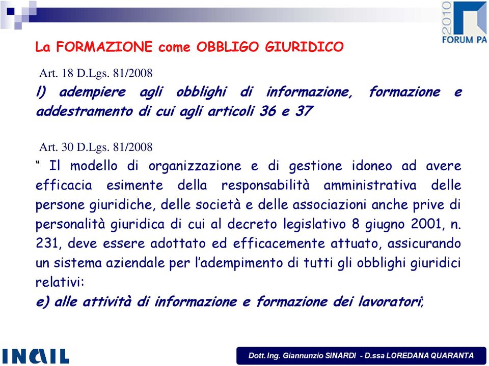 81/2008 Il modello di organizzazione e di gestione idoneo ad avere efficacia esimente della responsabilità amministrativa delle persone giuridiche, delle società