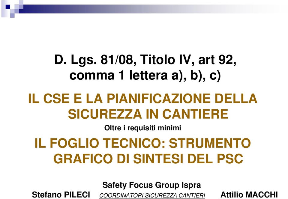 PIANIFICAZIONE DELLA SICUREZZA IN CANTIERE Oltre i requisiti minimi IL