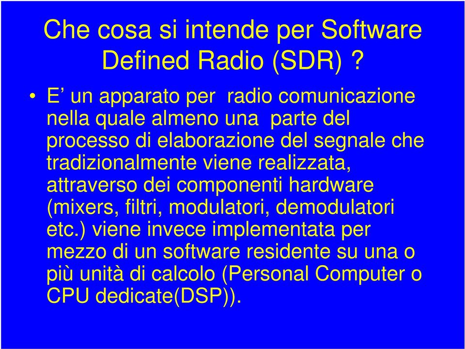 segnale che tradizionalmente viene realizzata, attraverso dei componenti hardware (mixers, filtri,