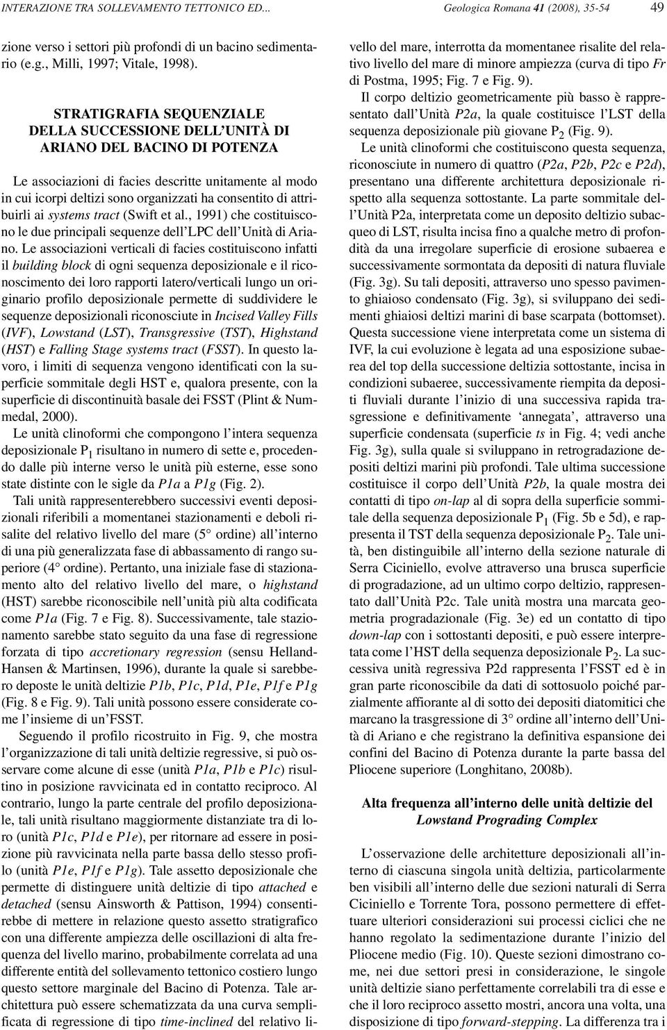 attribuirli ai systems tract (Swift et al., 1991) che costituiscono le due principali sequenze dell LPC dell Unità di Ariano.