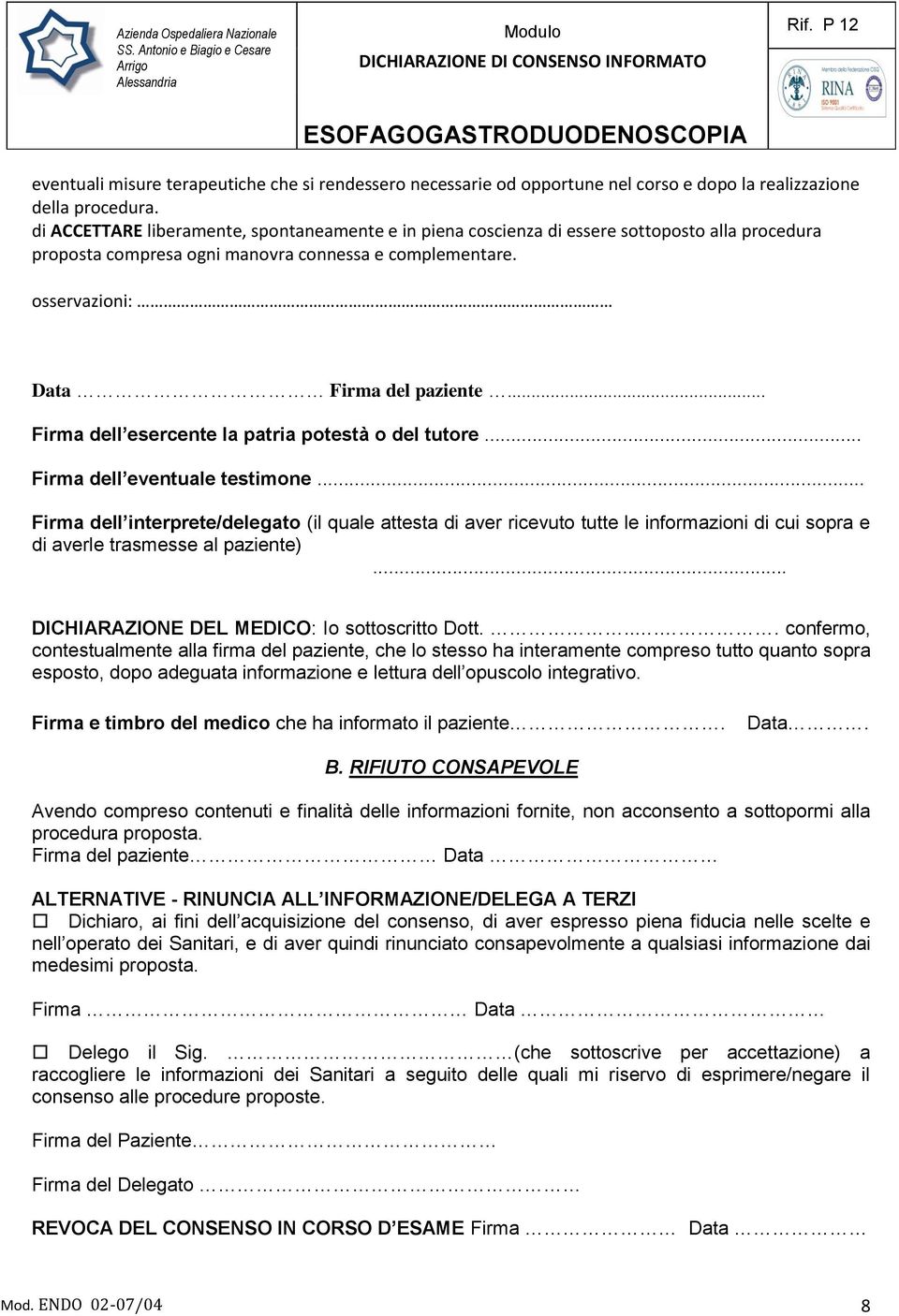 .. Firma dell esercente la patria potestà o del tutore... Firma dell eventuale testimone.