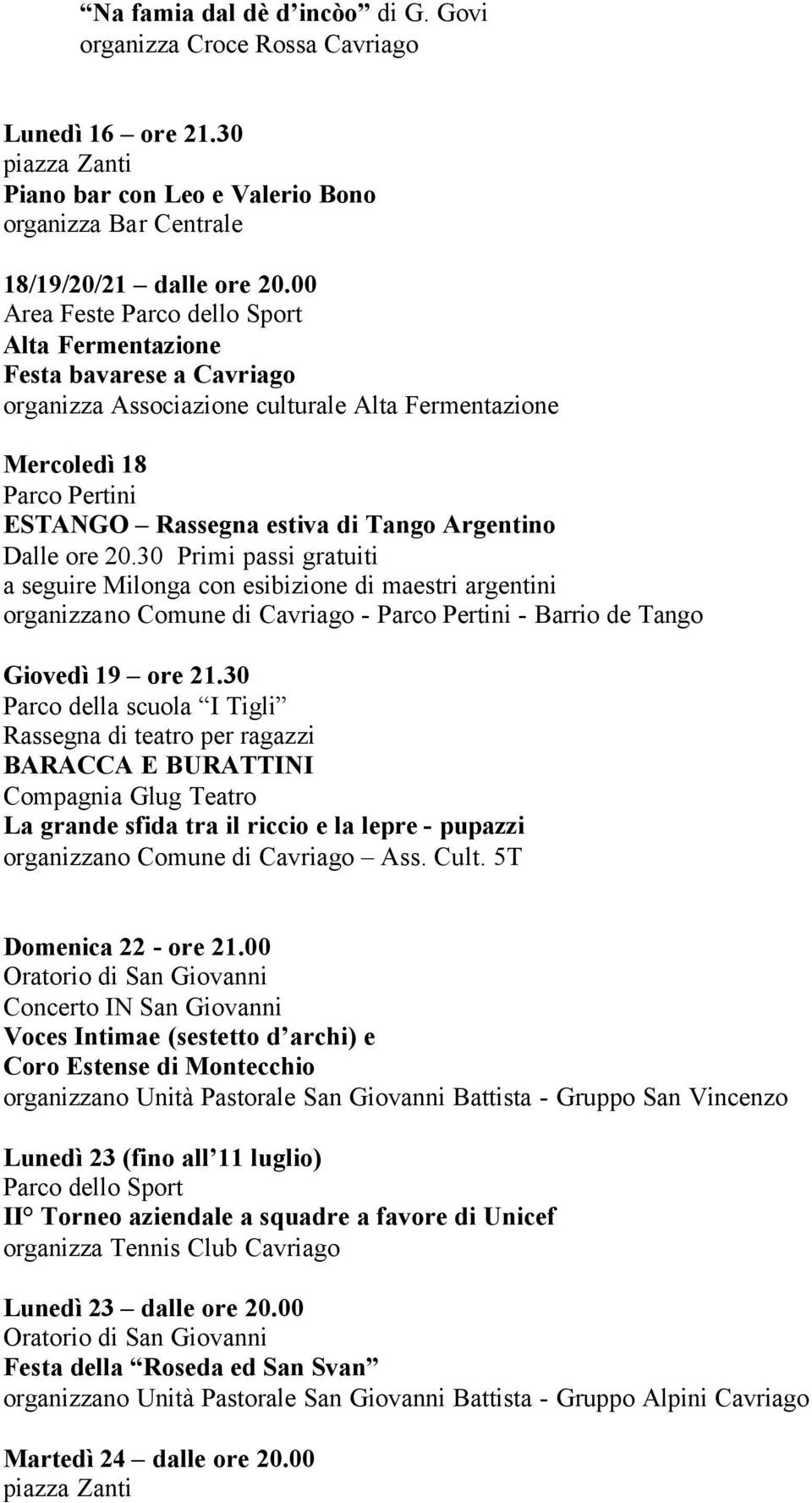 30 Primi passi gratuiti a seguire Milonga con esibizione di maestri argentini Giovedì 19 ore 21.