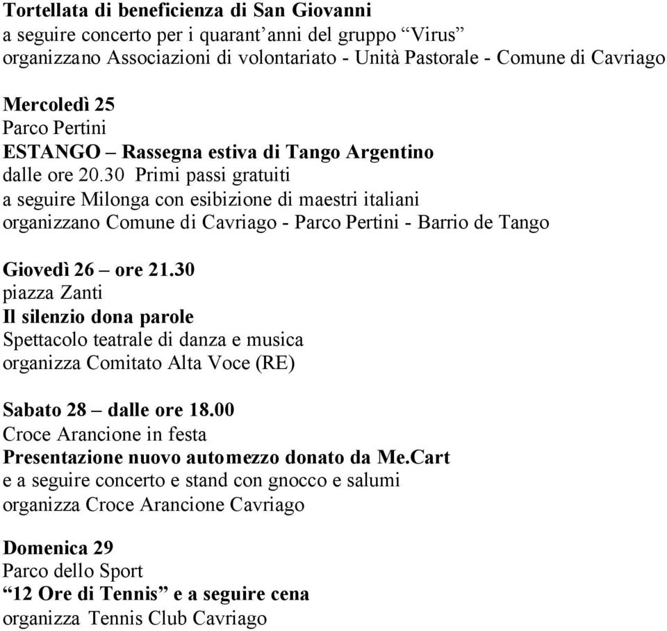 30 Il silenzio dona parole Spettacolo teatrale di danza e musica organizza Comitato Alta Voce (RE) Sabato 28 dalle ore 18.