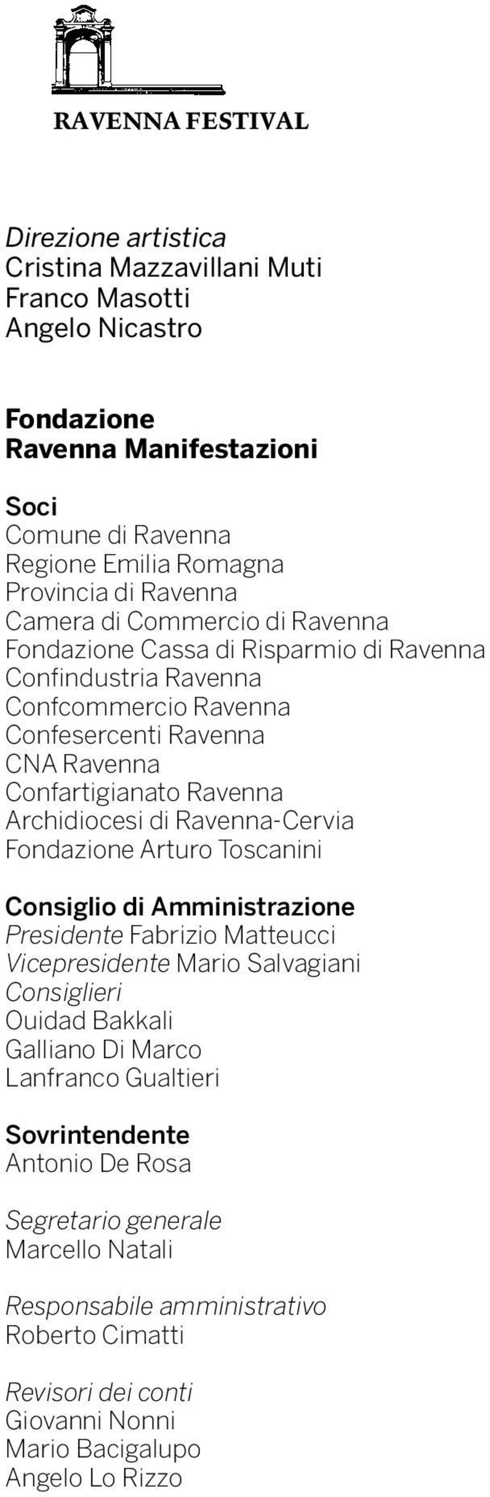 Archidiocesi di Ravenna-Cervia Fondazione Arturo Toscanini Consiglio di Amministrazione Presidente Fabrizio Matteucci Vicepresidente Mario Salvagiani Consiglieri Ouidad Bakkali Galliano Di