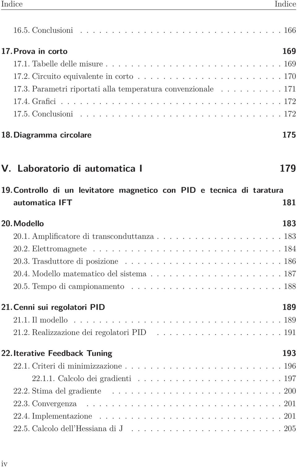 Diagramma circolare 175 V. Laboratorio di automatica I 179 19.Controllo di un levitatore magnetico con PID e tecnica di taratura automatica IFT 181 20.Modello 183 20.1. Amplificatore di transconduttanza.