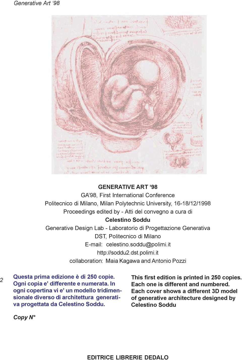 it http://soddu2.dst.polimi.it collaboration: Maia Kagawa and Antonio Pozzi 2 Questa prima edizione è di 250 copie. Ogni copia e differente e numerata.