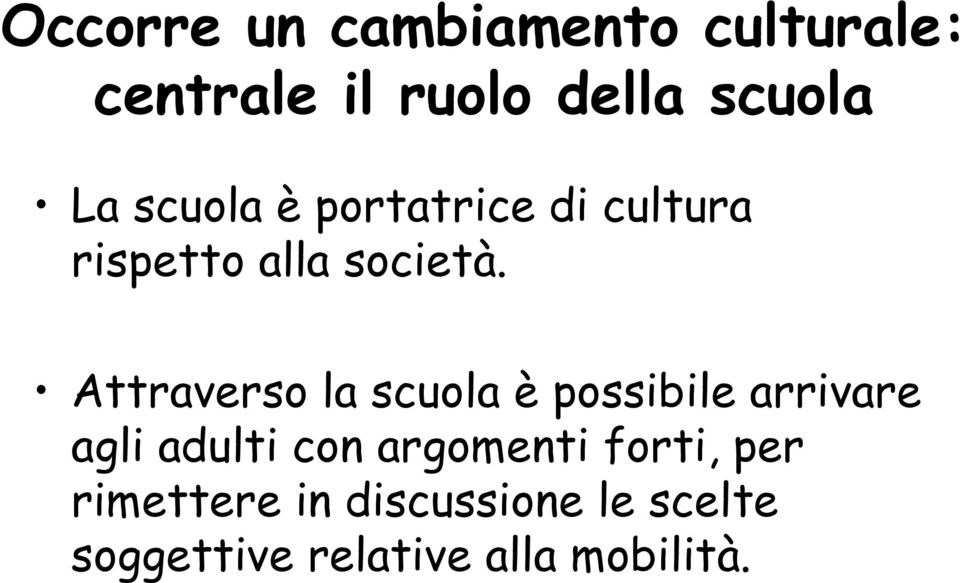 Attraverso la scuola è possibile arrivare agli adulti con argomenti