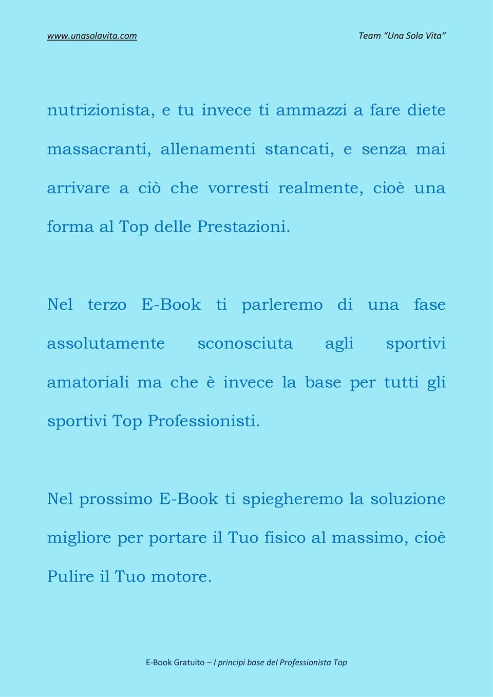 Nel terzo E-Book ti parleremo di una fase assolutamente sconosciuta agli sportivi amatoriali ma che è invece la