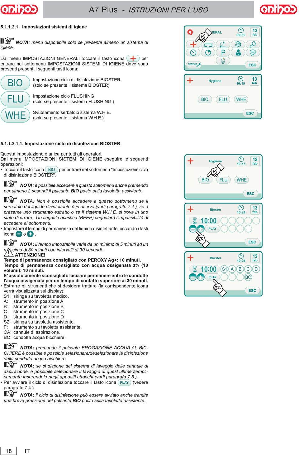 BIOSTER (solo se presente il sistema BIOSTER) Impostazione ciclo FLUSHING (solo se presente il sistema FLUSHING ) Svuotamento serbatoio sistema W.H.E. (solo se presente il sistema W.H.E.) 5.1.