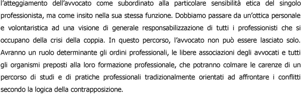 In questo percorso, l avvocato non può essere lasciato solo.