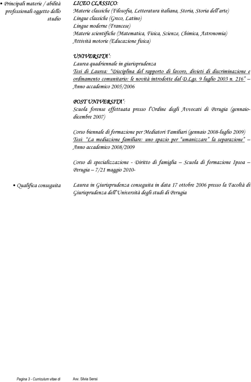 Disciplina del rapporto di lavoro, divieti di discriminazione e ordinamento comunitario: le novità introdotte dal D.Lgs. 9 luglio 2003 n.