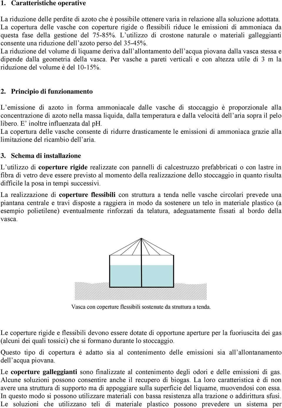 L utilizzo di crostone naturale o materiali galleggianti consente una riduzione dell azoto perso del 35-45%.