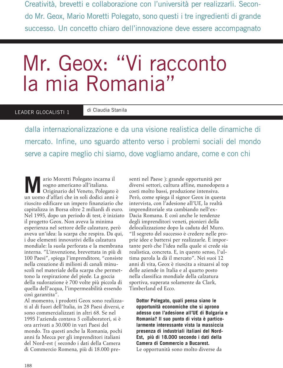 Geox: Vi racconto la mia Romania LEADER GLOCALISTI 1 di Claudia Stanila dalla internazionalizzazione e da una visione realistica delle dinamiche di mercato.