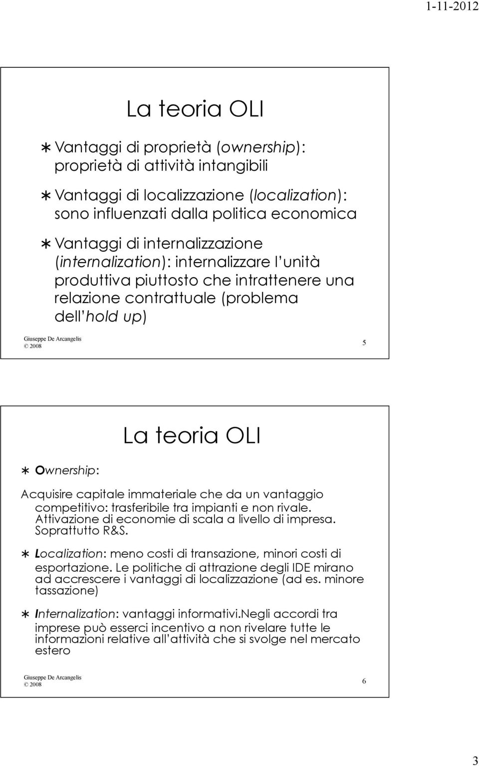 da un vantaggio competitivo: trasferibile tra impianti e non rivale. Attivazione di economie di scala a livello di impresa. Soprattutto R&S.