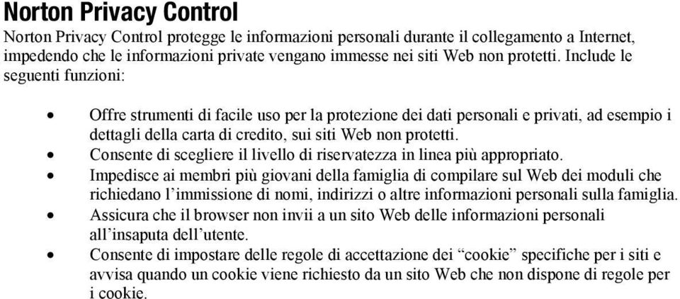 Consente di scegliere il livello di riservatezza in linea più appropriato.