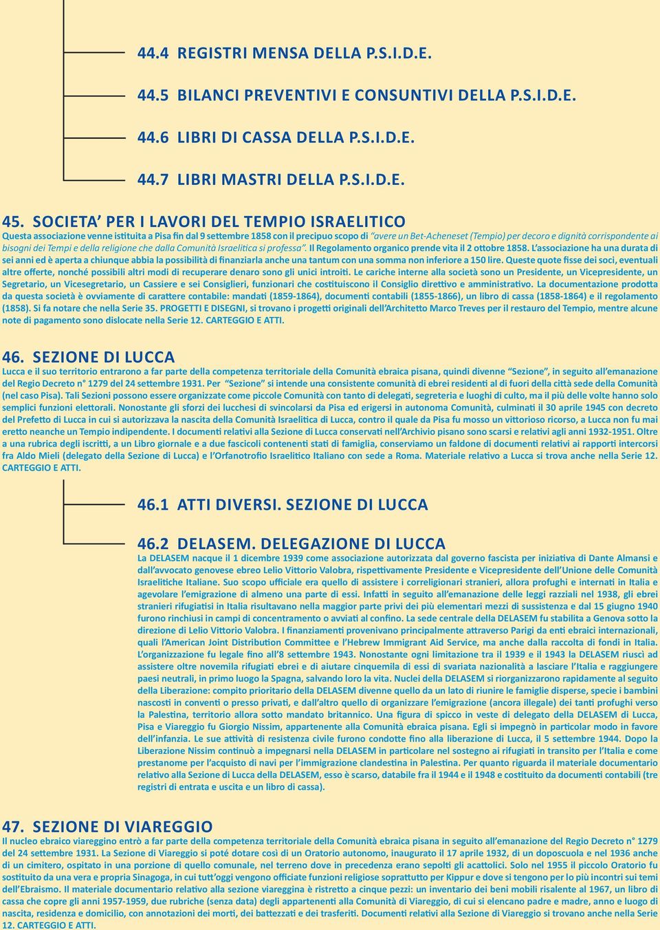 corrispondente ai bisogni dei Tempi e della religione che dalla Comunità Israeli ca si professa. Il Regolamento organico prende vita il 2 o obre 1858.